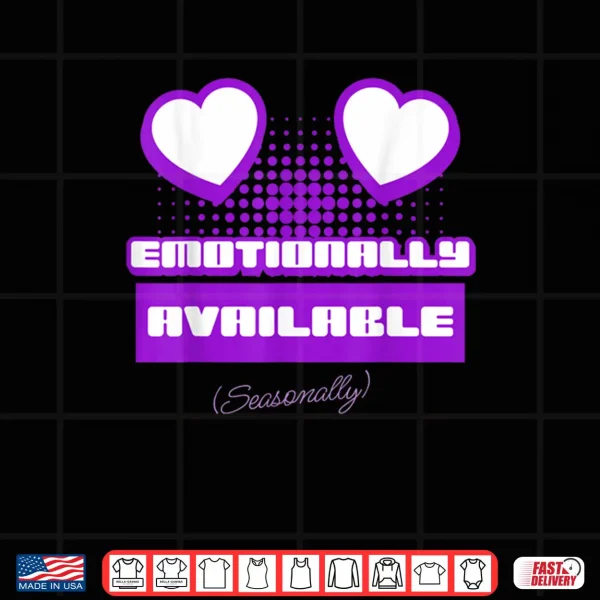 Design Emotionally Available Seasonally Shirt