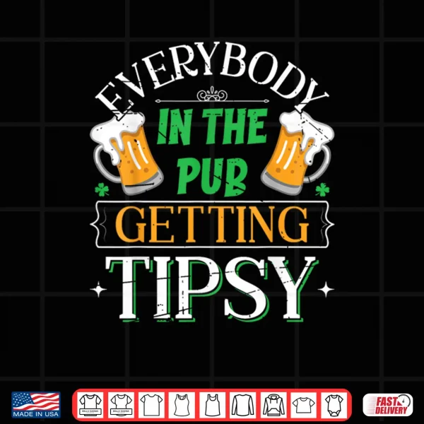 Design Everybody In The Pub Getting Tipsy Saint Patricks Day Shirt