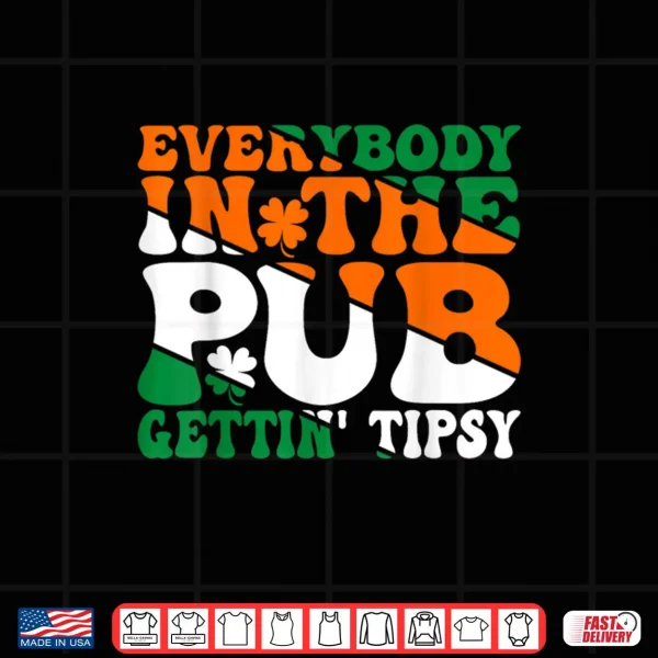 Everybody In the Pub Getting Tipsy Irish Saint Patrick's Day Shirt 4 Design Everybody In the Pub Getting Tipsy Irish Saint Patricks Day Shirt