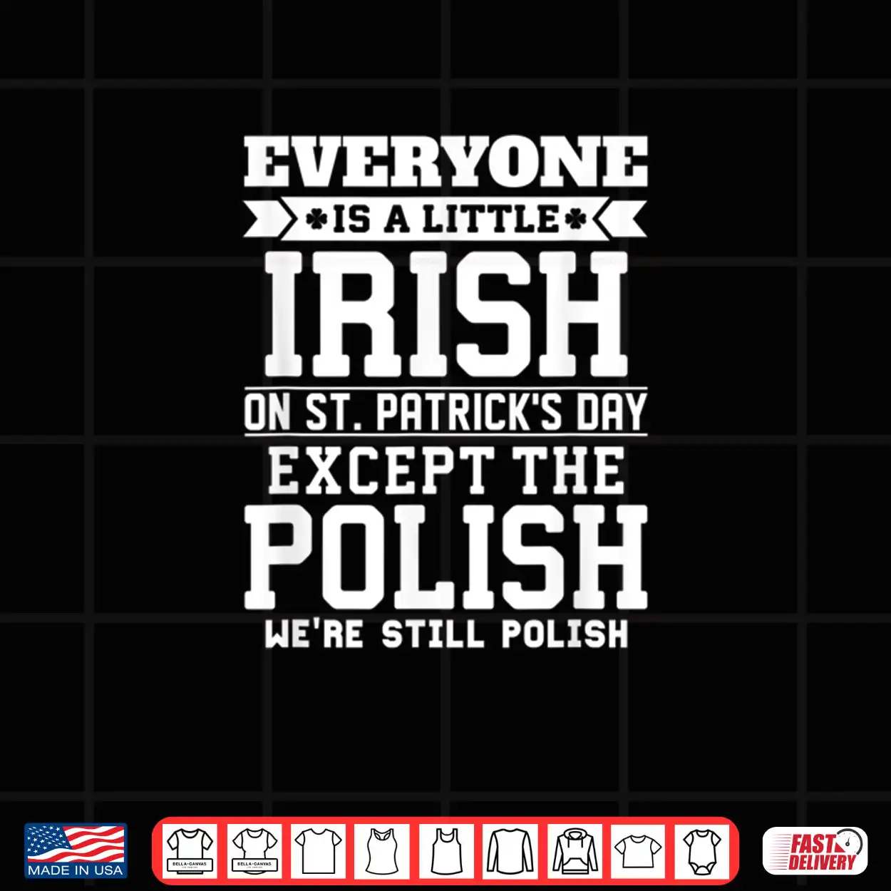 Everyone Is Little Irish on St Patricks Day Except Polish Shirt Everyone Is Little Irish on St Patricks Day Except Polish Shirt