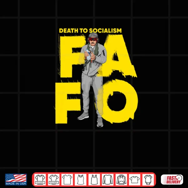 Design FAFO Death to Socalism Shirt