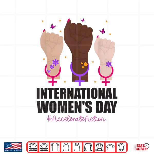 Design Feminist International WomenS Day Accelerate Action Women Shirt