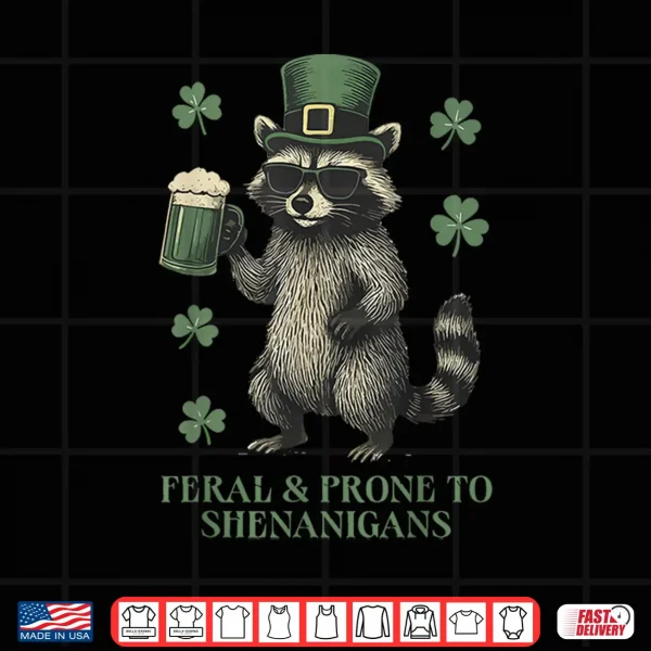 Design Feral And Prone To Shenanigans Raccoon St PatrickS Day Shirt
