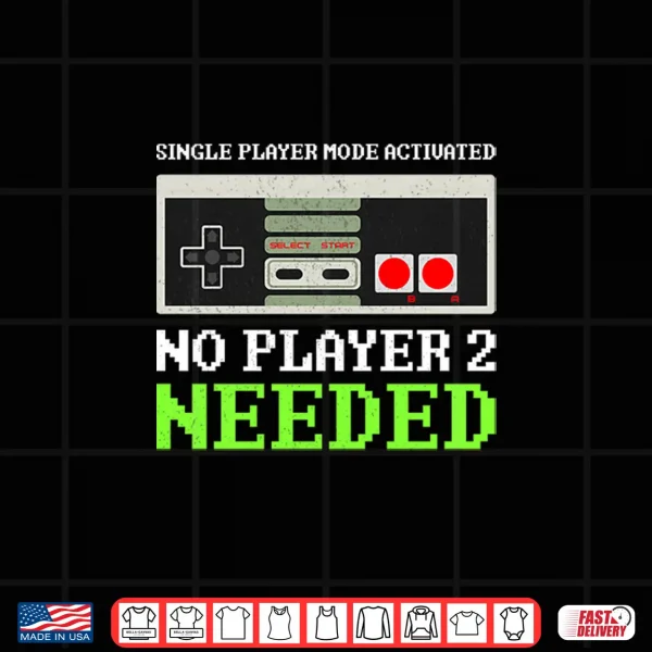 Design Funny Anti Valentine Gamer No Player 2 Needed Shirt