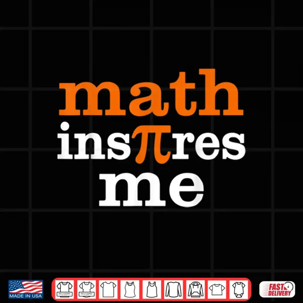 Design Funny Inspire Pi Day Shirt Math Inspire Me Pi Day 3.14 Shirt