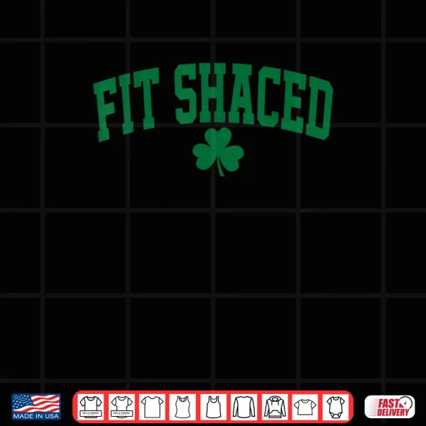 Design Funny Irish Fit Shaced Funny St Patricks Day Shirt