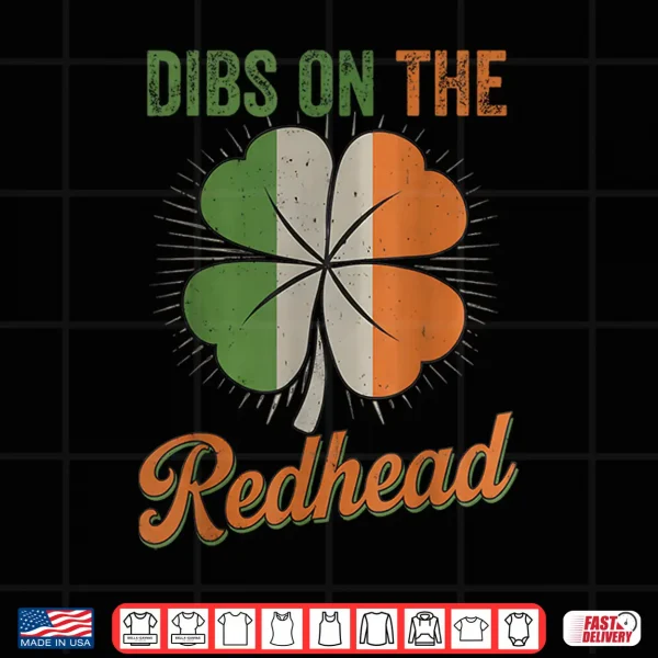 Design Funny Irish St Patricks Day Shamrock Dibs On The Redhead Shirt