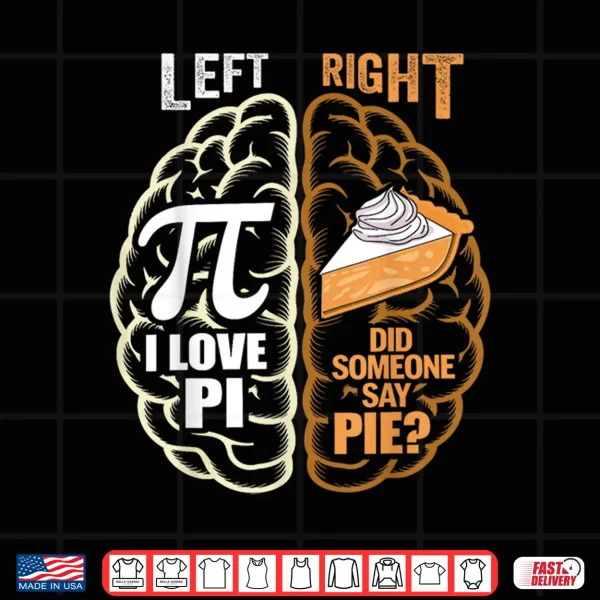Design Funny Pi Day Left Vs Right Brain Pie Shirt Math Geek Nerd Shirt