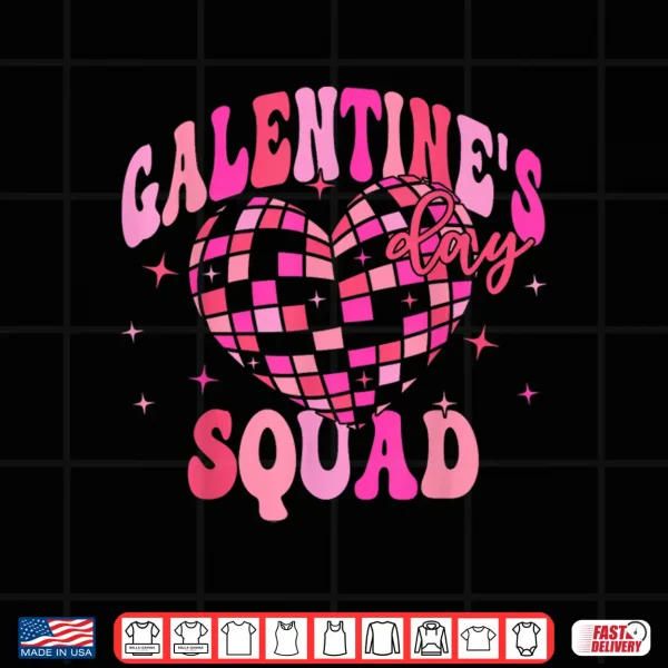 Design Galentines Day Squad Disco Heart Pink Party Girl Gang Women Shirt