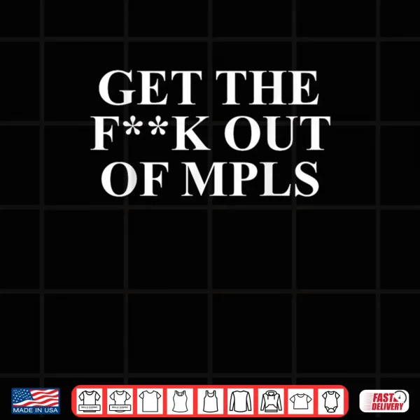 Design Get The F Out of MPLS Minneapolis Funny Shirt