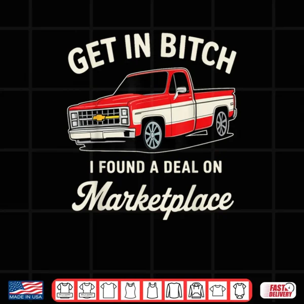 Design Get in Bitch I Found A Deal On Marketplace Shirt