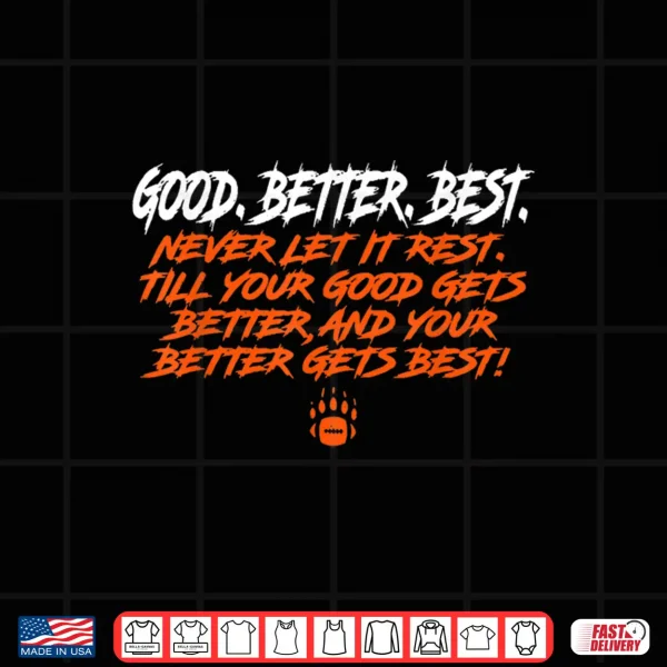 Design Good Gets Better Better Gets Best Motto Bear Down Shirt