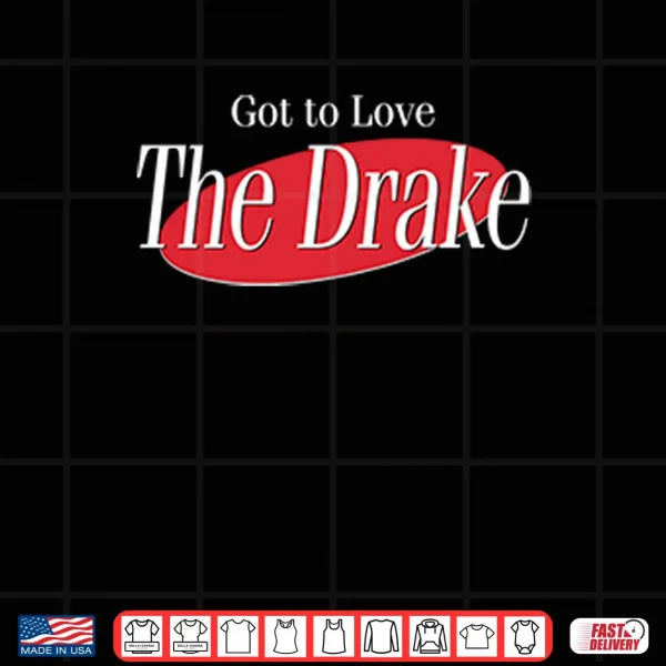 Design Got To Love The Drake Shirt