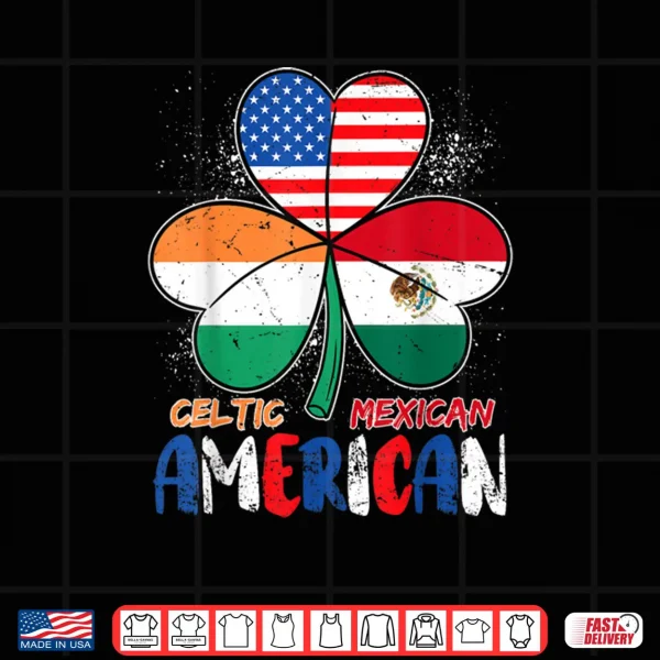 Design Half Irish Half Mexican American Shamrock St Patricks Day Shirt