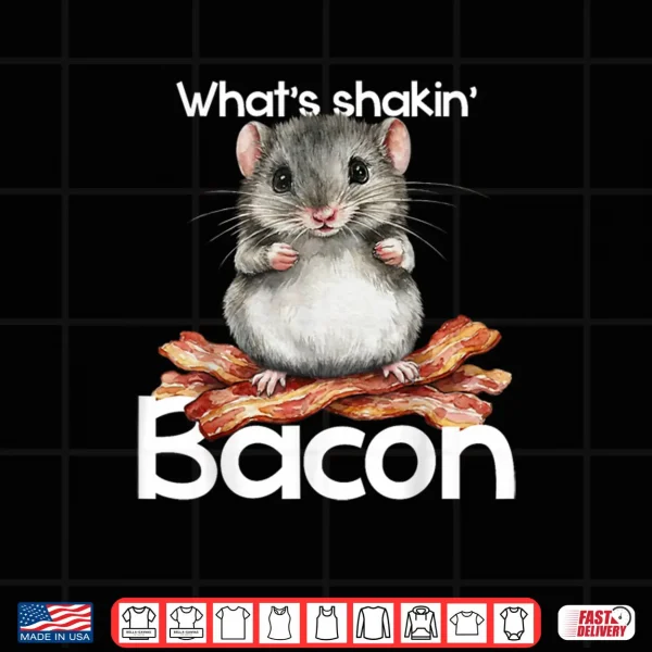 Design Hamster Whats Shakin Bacon Breakfast Shirt