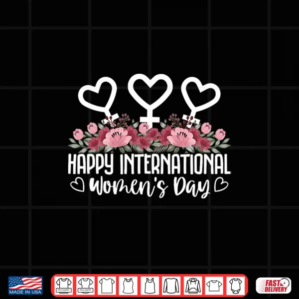 Design Happy International WomenS Day Shirt