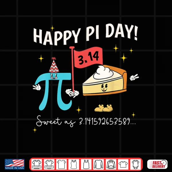 Design Happy Pi Day Sweet As 3.14 Pie Funny Math Nerd Teacher Kids Shirt
