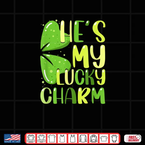 Design Hes My Lucky Charm Funny St Patricks Day Couple Shirt