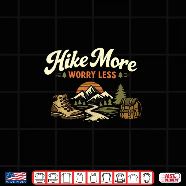 Design Hike More Worry Less Hiking Design for Nature Lovers Shirt 1