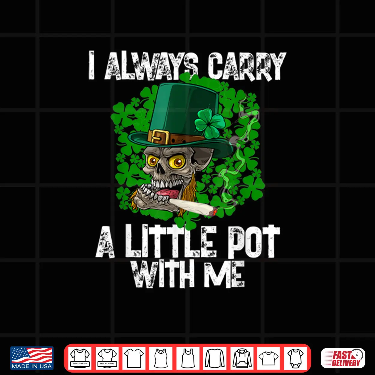 I Always Carry A Little Pot With Me Irish St. Patricks Day Shirt I Always Carry A Little Pot With Me Irish St. Patricks Day Shirt