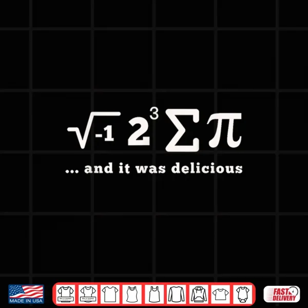 Design I Ate Some Pi and It Was Delicious Math Symbols Funny Pi Day Shirt