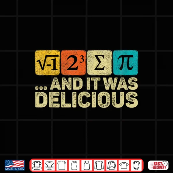 Design I Ate Some Pie And It was Delicious Mathematic PI Day Math Shirt