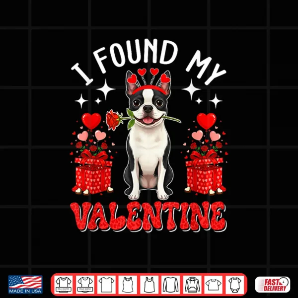Design I Found My Valentine Boston Terrier Owner Floral Roses Shirt