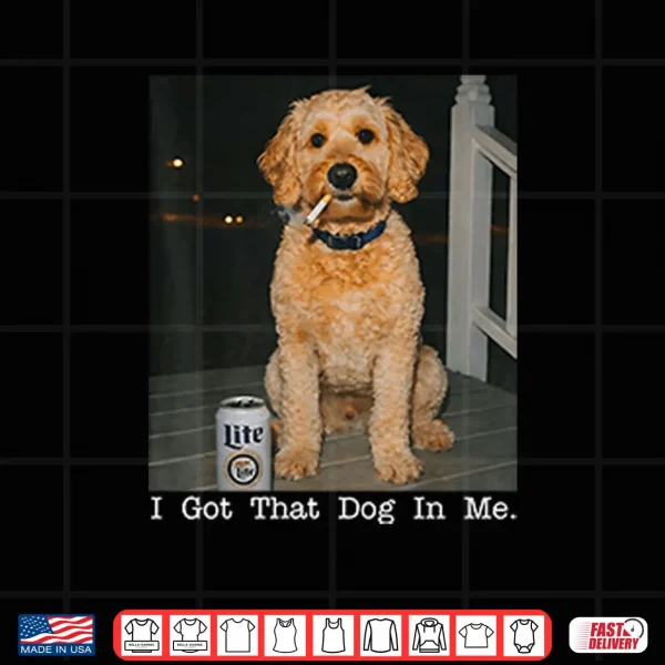 I Got That Dog In Me Golden Doodle Shirt 4 Design I Got That Dog In Me Golden Doodle Shirt