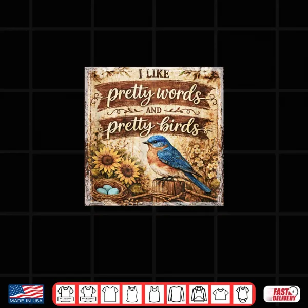 Design I Like Pretty Words and Pretty Birds… Shirt