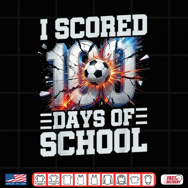 Design I Scored 100 Days of School Soccer 100th Day of School Boys Shirt