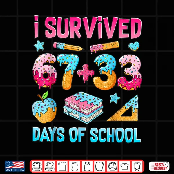 Design I Survived 67 33 Days of School 100 Days of School 67 Meme Shirt 1