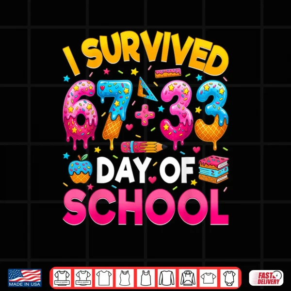 Design I Survived 67 33 Days of School Happy 100 Days of School Shirt