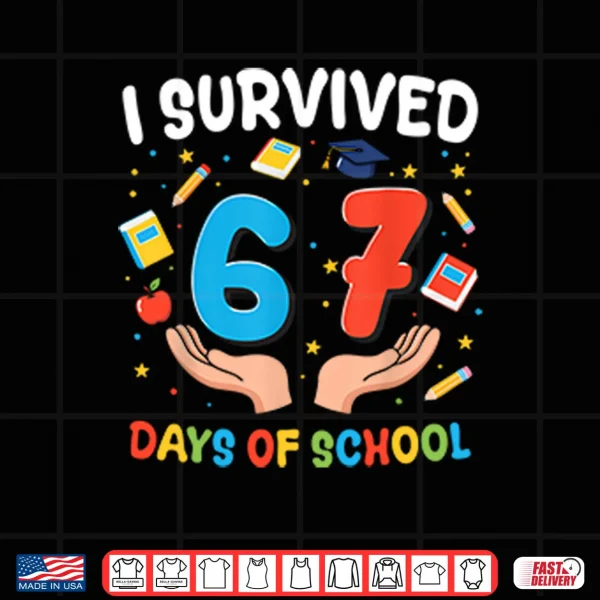 Design I Survived 67 Days Of School Shirt