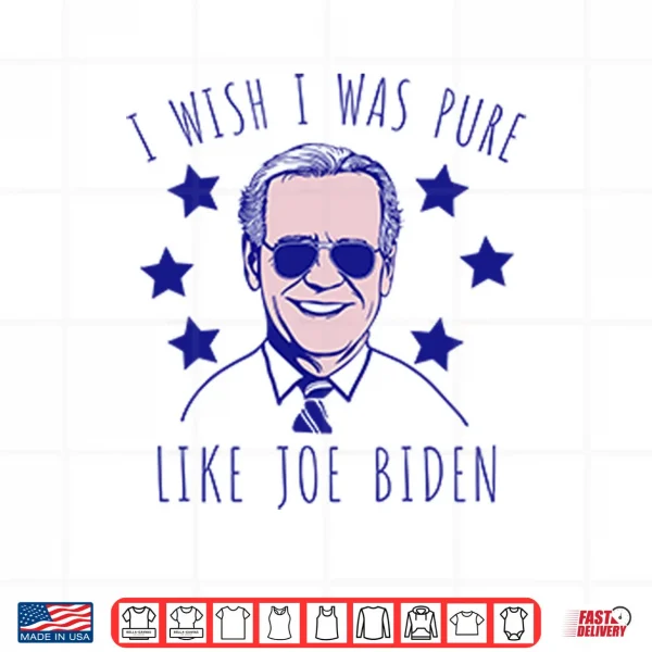 Design I Wish I Was Pure Like Joe Biden Shirt