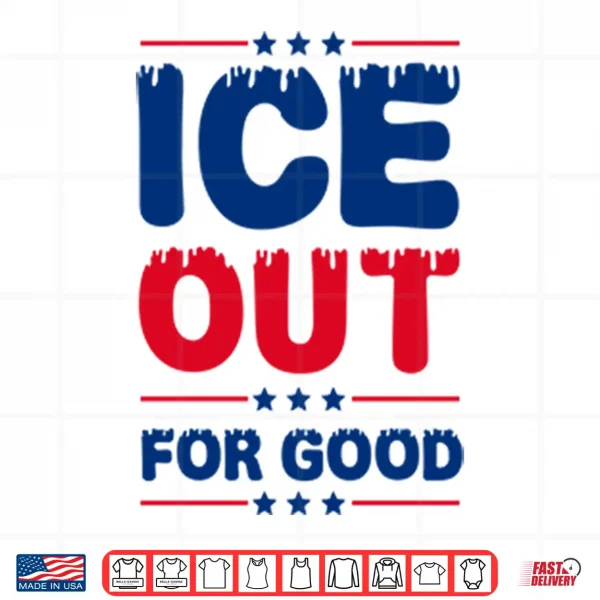 Design Ice Out For Good Bold Protest Shirt