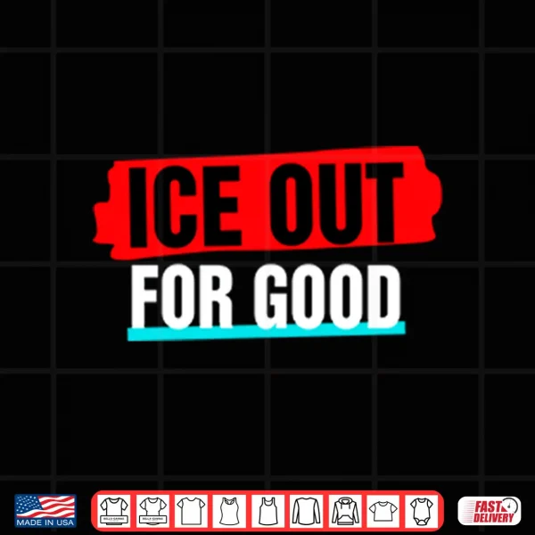 Design Ice Out For Good Shirt
