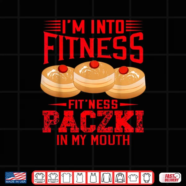 Design Im Into Fitness Funny Paczki Day Donuts Polish Pride Shirt