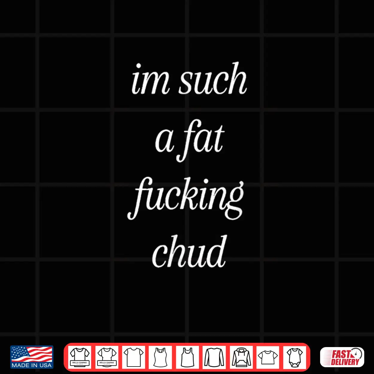 Im Such a Fat Fucking Chud Quote Funny Shirt Im Such a Fat Fucking Chud Quote Funny Shirt