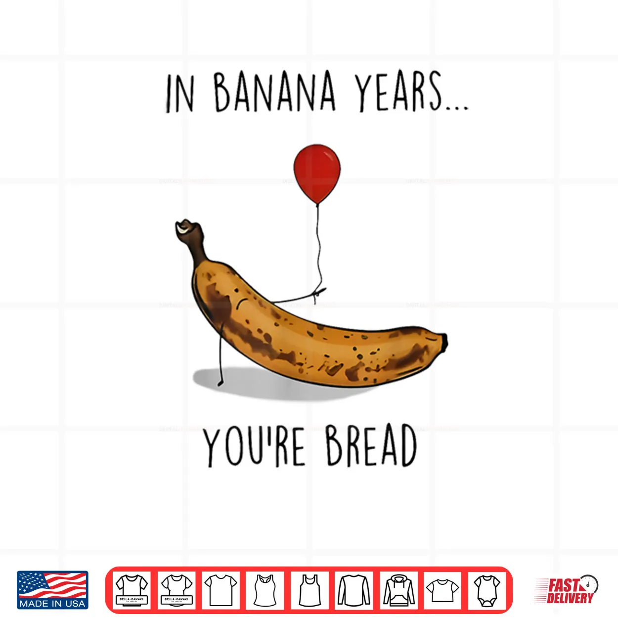 In Banana Years You’re Bread Funny Banana Lover Saying Quote Shirt In Banana Years You’re Bread Funny Banana Lover Saying Quote Shirt