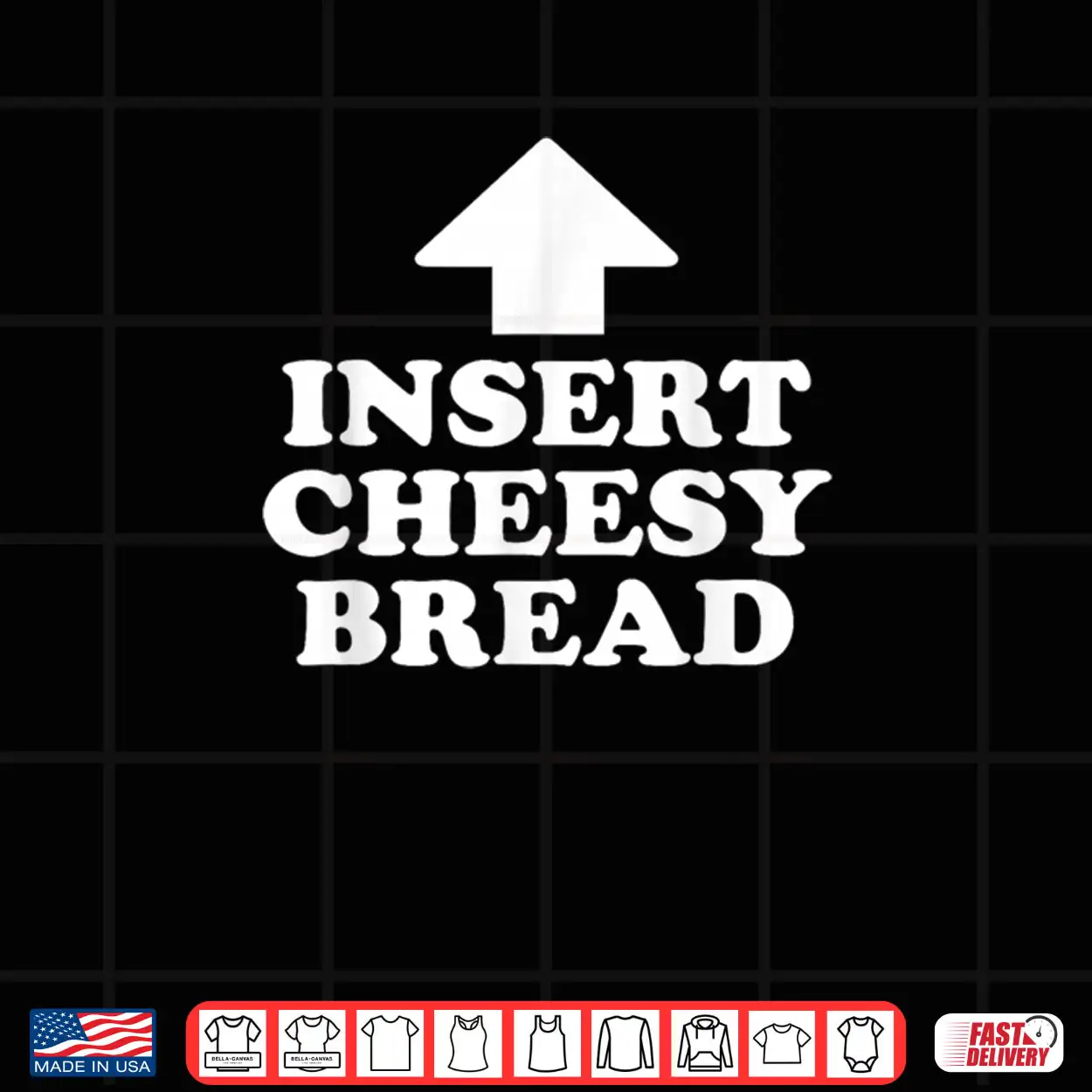 Insert Cheesy Bread Funny Meme Men Women Shirt Insert Cheesy Bread Funny Meme Men Women Shirt
