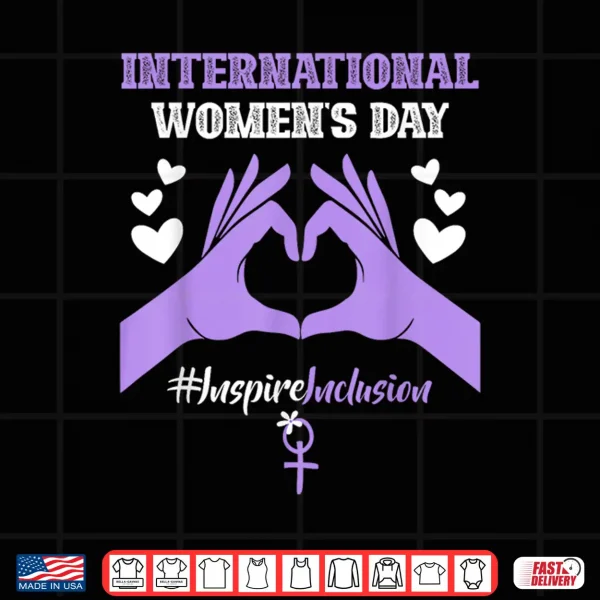 Design International WomenS Day 2025 Inspire Inclusion 8 March Shirt