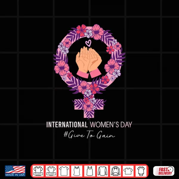 Design International WomenS Day 2026 Give To Gain 8 March Support Shirt