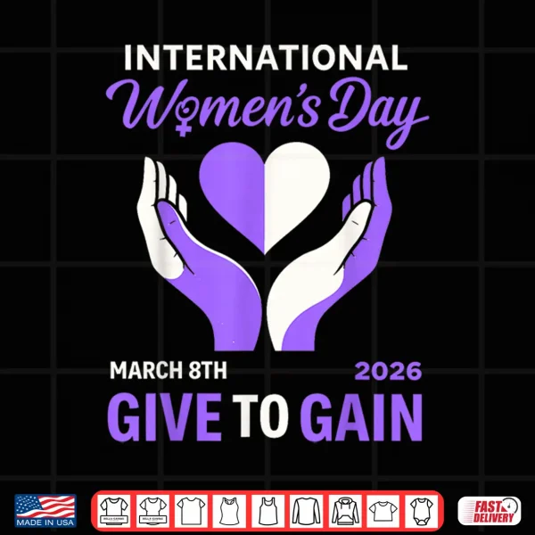 Design International WomenS Day 2026 Iwd Give To Gain 8Th March Shirt