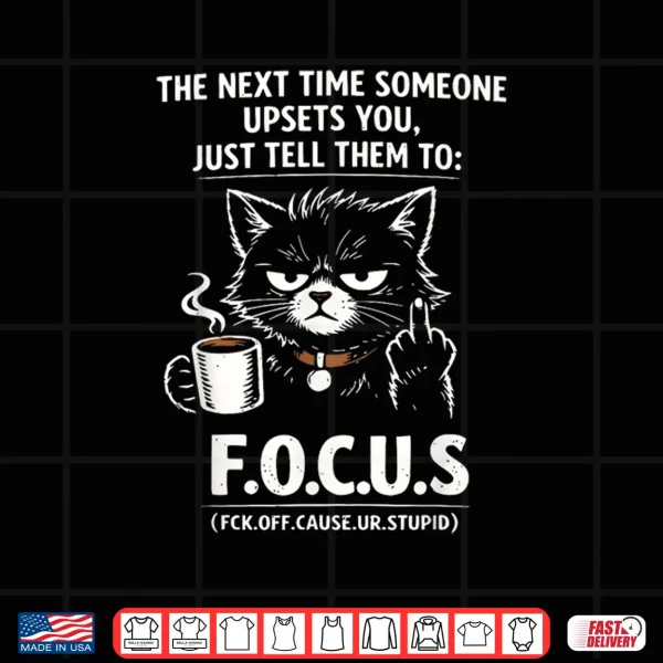 Design Introvert Cat Coffee Sarcastic Dark Humor Focus Meme Graphic Shirt