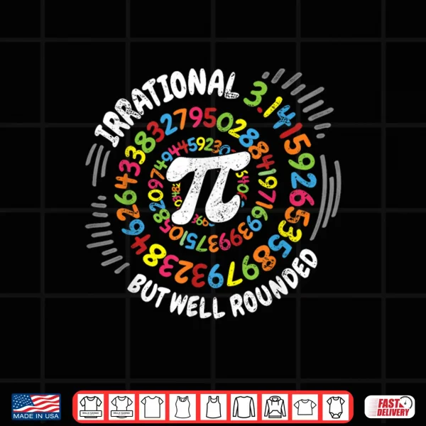 Design Irrational But Well Rounded 3.14 Pi Day Math Geek Teacher Shirt