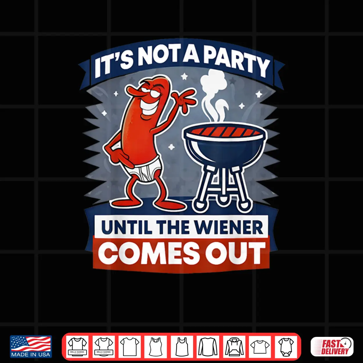 It’s Not A Party Until The Wiener Comes Out Funny Hot Dog Shirt It’s Not A Party Until The Wiener Comes Out Funny Hot Dog Shirt
