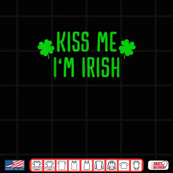 Design Kiss me Im Irish Clover Saint Irish Pats St. Patricks Day Shirt
