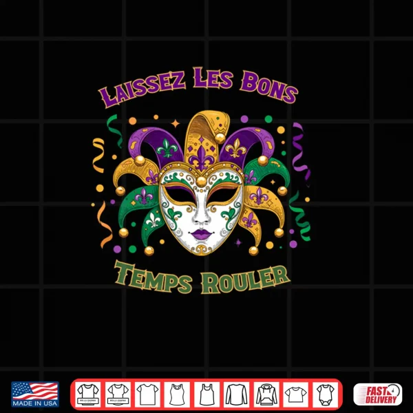 Design Laissez Les Bons Temps Rouler Mardi Gras Mask Shirt
