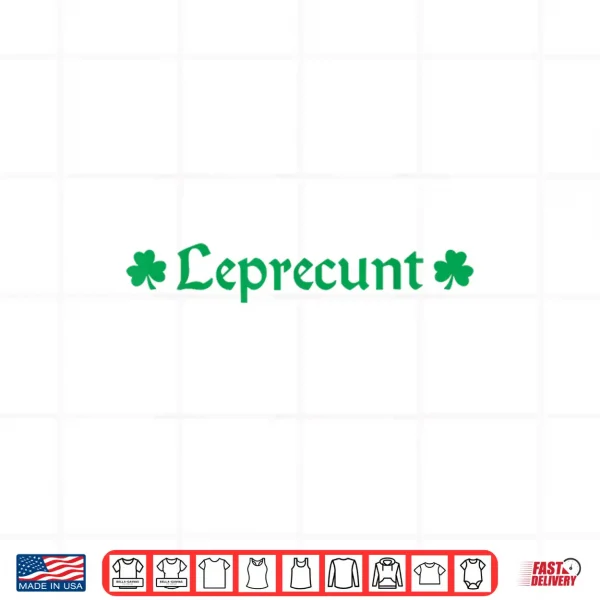 Design Leprecunt Funny St. PatrickS Day WomenS Irish Shamrock Shirt