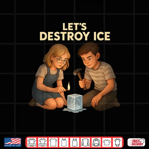 Design Lets Destroy ICE Shirt